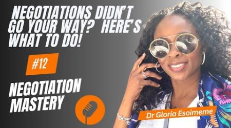 Negotiation Mastery: Negotiation Didn’t Go Your Way? Here’s What to Do Next!