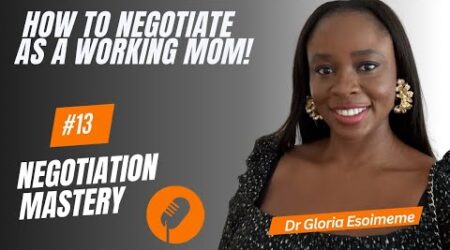 Negotiation Mastery: Negotiating as a Working Mom? Here's How to Do It!
